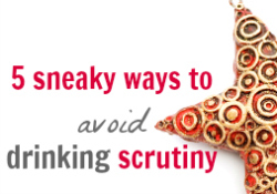 5 sneaky ways to avoid alcohol scrutiny (and stay true to your goals)